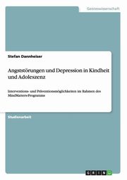 ksiazka tytu: Angststrungen und Depression in Kindheit und Adoleszenz autor: Dannheiser Stefan