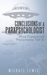 Conclusions of a Parapsychologist, Lewis Michael