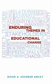 Enduring Themes in Educational Change, Escobar Arcay David A.