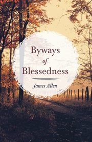Byways of Blessedness, Allen James