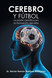 Cerebro Y Ftbol, Rodrguez Dr. Hctor Ramn Martnez