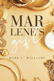 Marlene's Gift, Williams Mark L.