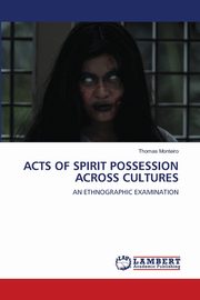 ksiazka tytu: ACTS OF SPIRIT POSSESSION ACROSS CULTURES autor: Monteiro Thomas