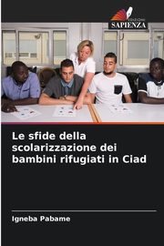 Le sfide della scolarizzazione dei bambini rifugiati in Ciad, Pabame Igneba