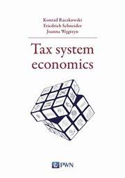 Tax system economics, Raczkowski Konrad, Schneider Friedrich, Wgrzyn Joanna