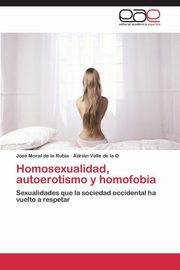 ksiazka tytu: Homosexualidad, autoerotismo y homofobia autor: Moral de la Rubia Jos