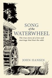 ksiazka tytu: Song of the Waterwheel autor: Hansen John