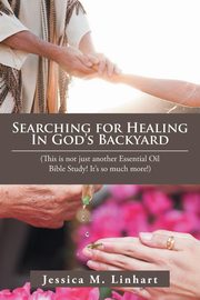 Searching for Healing in God's Backyard, Linhart Jessica M