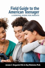 Field Guide To The American Teenager, Vergamini Jerome C