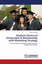 Student Choice of Universities & Relationship with Marketing Strategy, Wacira Ann W.
