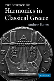 The Science of Harmonics in Classical Greece, Barker Andrew