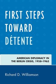 First Steps toward Dtente, Williamson Richard D.