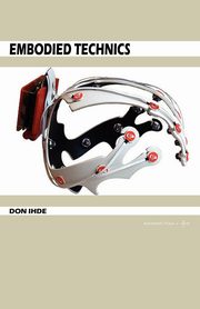 Embodied Technics, Ihde Don