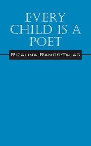 Every Child Is A Poet, Ramos Talag Rizalina
