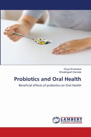 Probiotics and Oral Health, Srivastava Divya