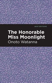 The Honorable Miss Moonlight, Watanna Onoto