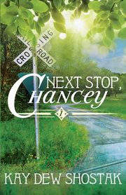 Next Stop, Chancey, Shostak Kay Dew