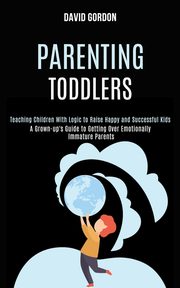 Parenting Toddlers, Gordon David