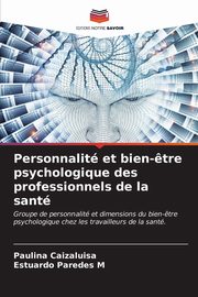 ksiazka tytu: Personnalit et bien-?tre psychologique des professionnels de la sant autor: Caizaluisa Paulina