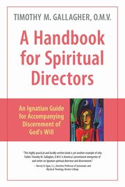A Handbook for Spiritual Directors, Gallagher Timothy M.