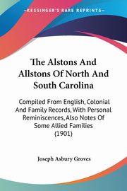 The Alstons And Allstons Of North And South Carolina, Groves Joseph Asbury