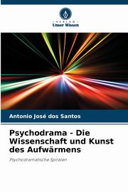 Psychodrama - Die Wissenschaft und Kunst des Aufwrmens, dos Santos Antonio Jos