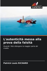 L'autenticit? messa alla prova della falsit?, RICHARD Patrick Louis