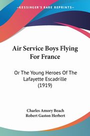 Air Service Boys Flying For France, Beach Charles Amory