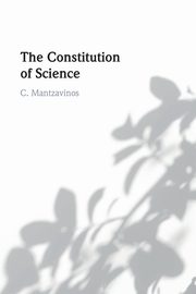 The Constitution of Science, Mantzavinos C.