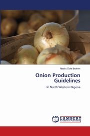 Onion Production Guidelines, Ibrahim Nasiru Dole