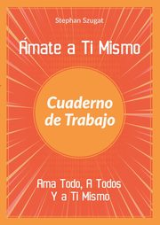 mate a Ti Mismo Cuaderno de Trabajo, Szugat Stephan