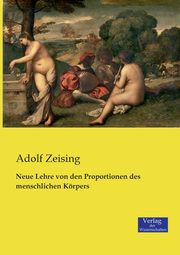 Neue Lehre von den Proportionen des menschlichen Krpers, Zeising Adolf