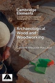Archaeological Wood and Woodworking, Arbuckle Macleod Caroline