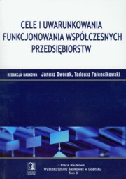 ksiazka tytu: Cele i uwarunkowania funkcjonowania wspczesnych przedsibiorstw autor: 