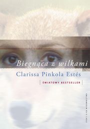 Biegnca z wilkami., Estes Clarissa Pinkola