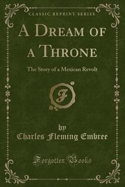 ksiazka tytu: A Dream of a Throne autor: Embree Charles Fleming