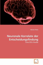 ksiazka tytu: Neuronale Korrelate der Entscheidungsfindung autor: Fitzka Marion