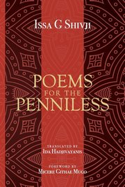 Poems for the penniless, Shivji Issa G