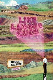Like Lesser Gods, McEver Bruce