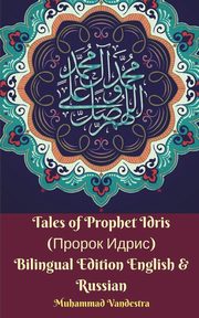 Tales of Prophet Idris (?????? ?????) Bilingual Edition English and Russian, Vandestra Muhammad