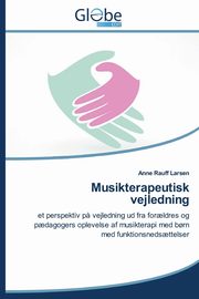 Musikterapeutisk Vejledning, Larsen Anne Rauff