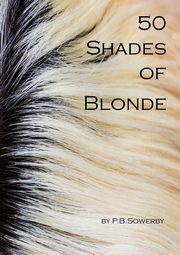 50 Shades of Blonde, Sowerby Peter