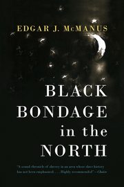 Black Bondage in the North, McManus Edgar  J.