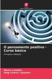 O pensamento positivo - Curso bsico, Luisetto Mauro