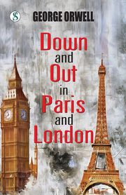 Down and Out in Paris and London, Orwell George