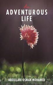 An Adventurous Life, Mohamed Abdullahi Osman