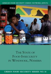The State of Food Insecuritity in Windhoek, Namibia, Pendleton Wade