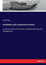 Profitable and ornamental Poultry, Piper Hugh