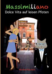 Massimiliano Dolce Vita auf leisen Pfoten (illustrierte Ausgabe), Naubert Martina