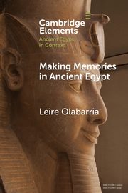Making Memories in Ancient Egypt, Olabarria Leire